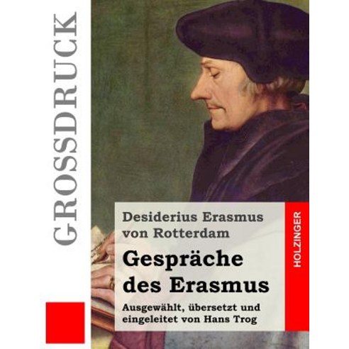 Gesprache Des Erasmus (Grodruck) Paperback, Createspace Independent Publishing Platform