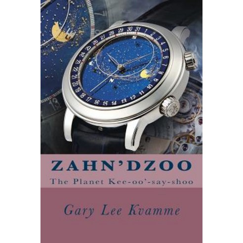 Zahn''dzoo: The Planet Kee-Oo''-Say-Shoo Paperback, Createspace Independent Publishing Platform