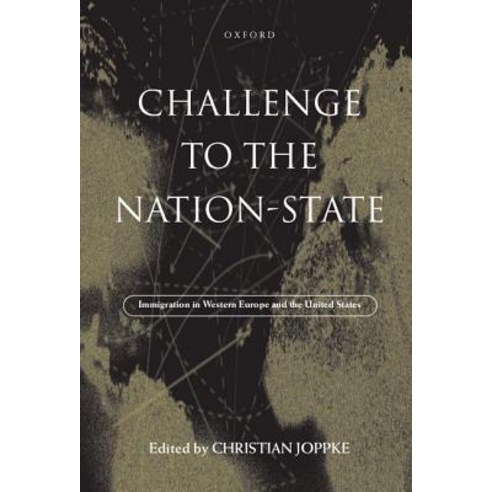 Challenge to the Nation-State: Immigration in Western Europe and the United States Hardcover, OUP Oxford