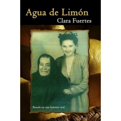 Agua de Limon: Basada En Una Historia Real Paperback, Createspace Independent Publishing Platform