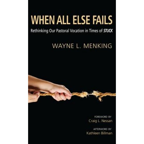 When All Else Fails: Rethinking Our Pastoral Vocation in Times of Stuck Paperback, Wipf & Stock Publishers