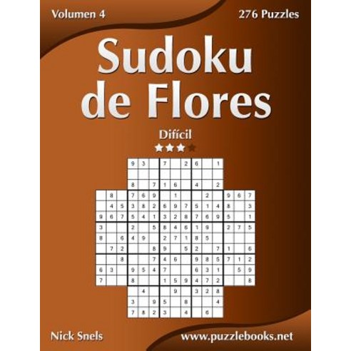 Sudoku de Flores - Dificil - Volumen 4 - 276 Puzzles Paperback, Createspace Independent Publishing Platform