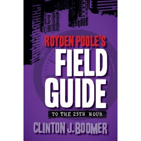 Royden Poole''s Field Guide to the 25th Hour Paperback, Broken Eye Books