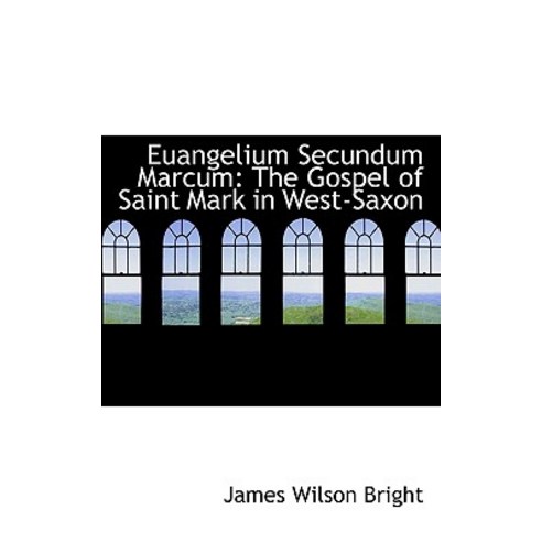 Euangelium Secundum Marcum: The Gospel of Saint Mark in West-Saxon Paperback, BiblioLife