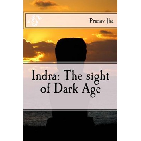 Indra: The Sight of Dark Age Paperback, Createspace Independent Publishing Platform