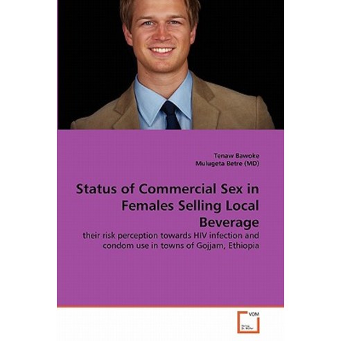 Status of Commercial Sex in Females Selling Local Beverage Paperback, VDM Verlag