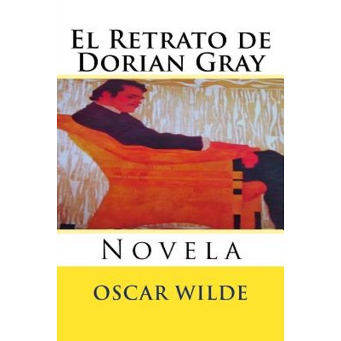 El Retrato de Dorian Gray: Novela Paperback, Createspace Independent Publishing Platform