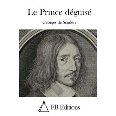 Le Prince Deguise Paperback, Createspace Independent Publishing Platform