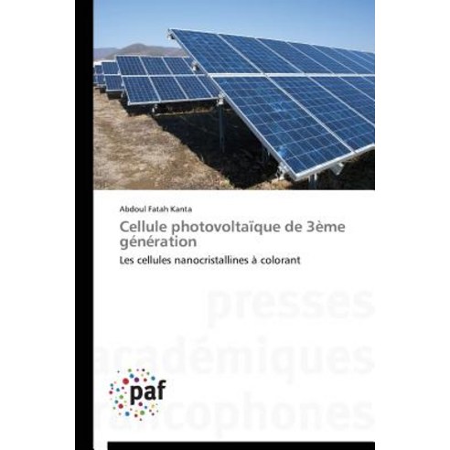 Cellule Photovoltaique de 3eme Generation = Cellule Photovoltaaque de 3a]me Ga(c)Na(c)Ration Paperback, Academiques
