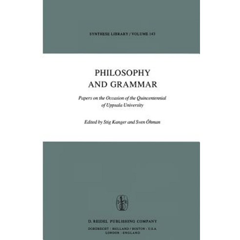 Philosophy and Grammar: Papers on the Occasion of the Quincentennial of Uppsala University Paperback, Springer