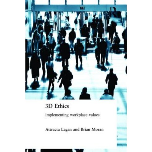 Three Dimensional Ethics: Implementing Workplace Values Hardcover, Routledge