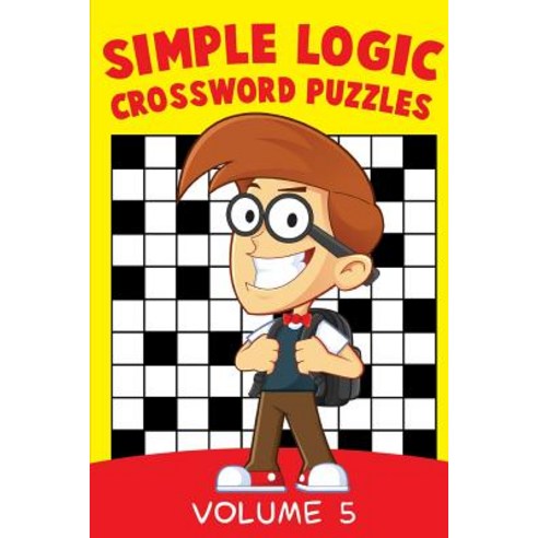 Simple Logic Crossword Puzzles Volume 5 Paperback, Speedy Publishing LLC