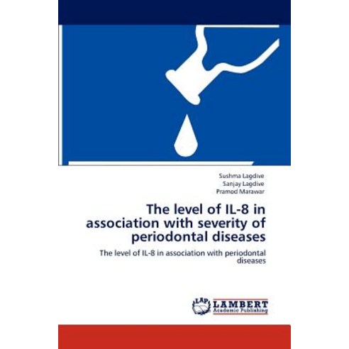The Level of Il-8 in Association with Severity of Periodontal Diseases Paperback, LAP Lambert Academic Publishing