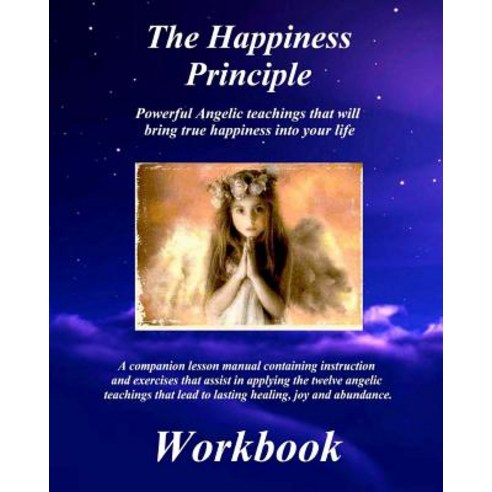 The Happiness Principle Workbook: A Companion Lesson Manual Paperback, Heart Mender Press