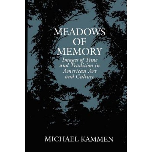 Meadows of Memory: Images of Time and Tradition in American Art and Culture Paperback, University of Texas Press