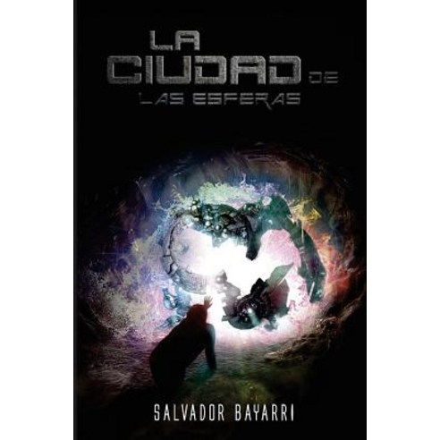 La Ciudad de Las Esferas: Trilogia de Las Esferas 1 Paperback, Createspace Independent Publishing Platform