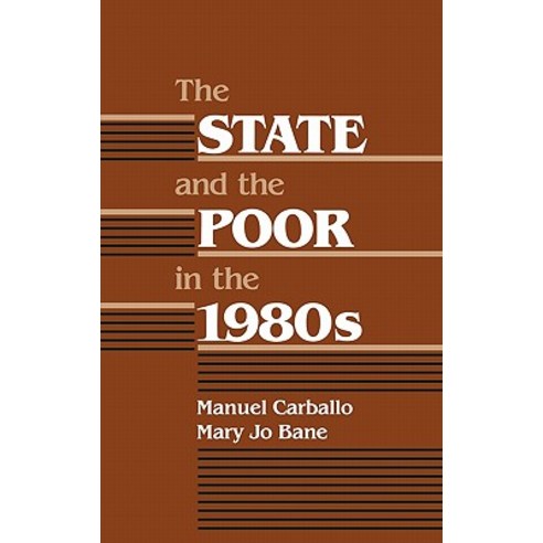 The State and the Poor in the 1980s Hardcover, Auburn House Pub. Co.