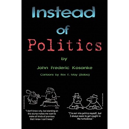 Instead of Politics: (Civilization 101) Paperback, Createspace Independent Publishing Platform
