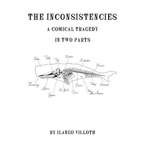 The Inconsistencies: A Comical Tragedy in Two Parts Paperback, Createspace Independent Publishing Platform