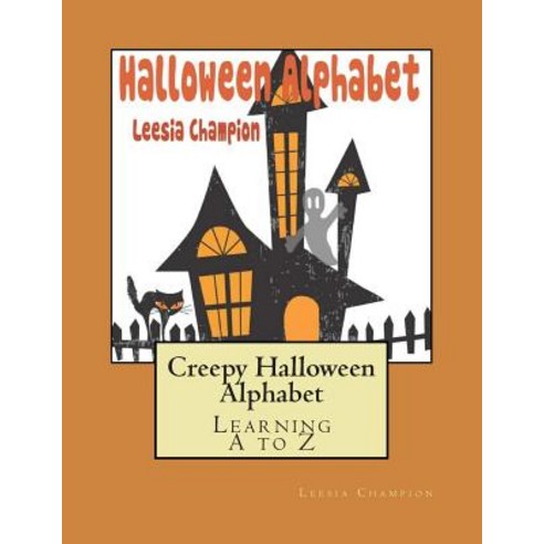 Creepy Halloween Alphabet Paperback, Createspace Independent Publishing Platform