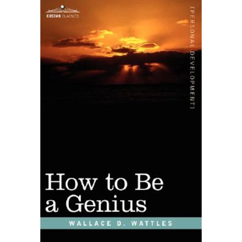 How to Be a Genius or the Science of Being Great Paperback, Cosimo Classics