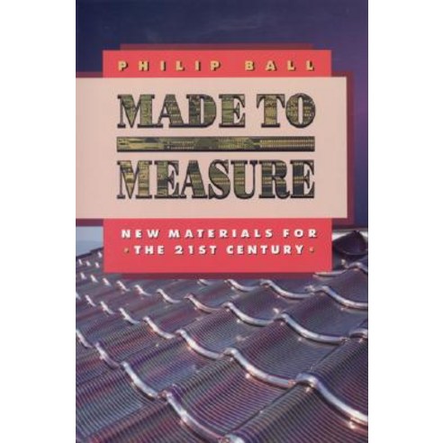 Made to Measure: New Materials for the 21st Century Paperback, Princeton University Press