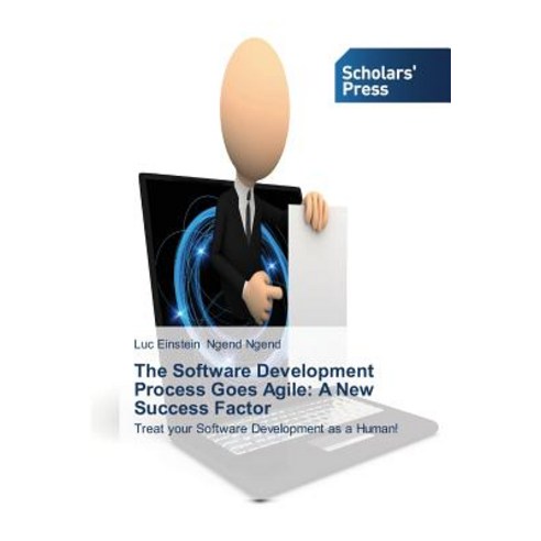 The Software Development Process Goes Agile: A New Success Factor Paperback, Scholars'' Press