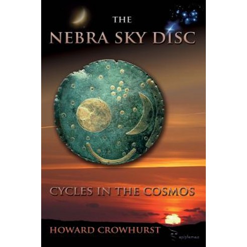 The Nebra Sky Disc: Cycles in the Cosmos Paperback, Epistemea