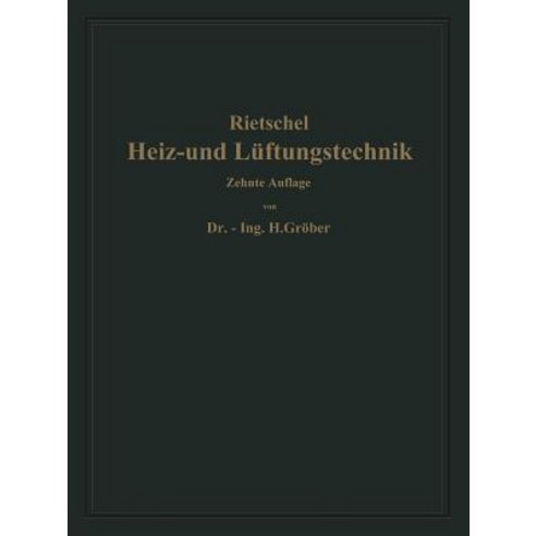 H. Rietschels Leitfaden Der Heiz- Und Luftungstechnik: Mit Einem Meteorologisch-Klimatischen Und Einem Hygienischen Abschnitt Paperback, Springer