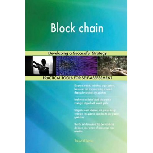 Block Chain: Developing a Successful Strategy Paperback, Createspace Independent Publishing Platform