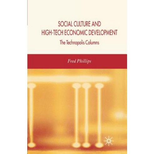 Social Culture and High-Tech Economic Development: The Technopolis Columns Paperback, Palgrave MacMillan