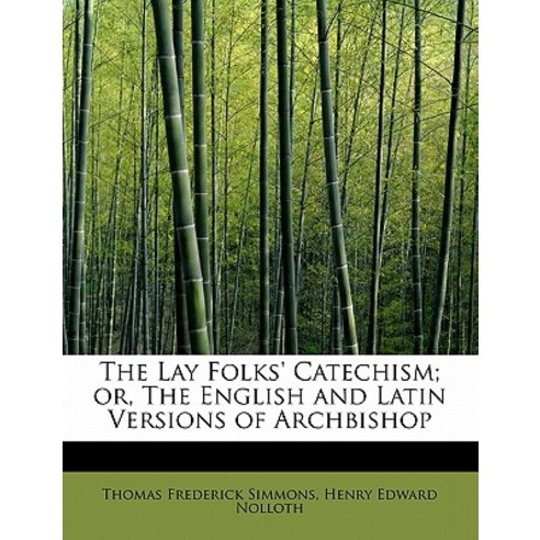 The Lay Folks'' Catechism; Or the English and Latin Versions of Archbishop Paperback, BiblioLife