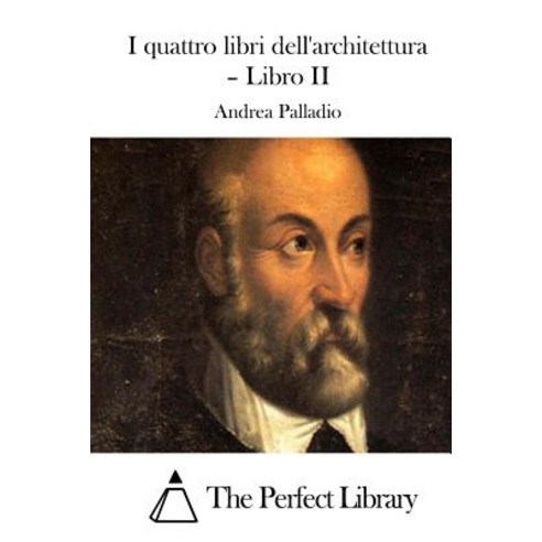I Quattro Libri Dell''architettura - Libro II Paperback, Createspace Independent Publishing Platform