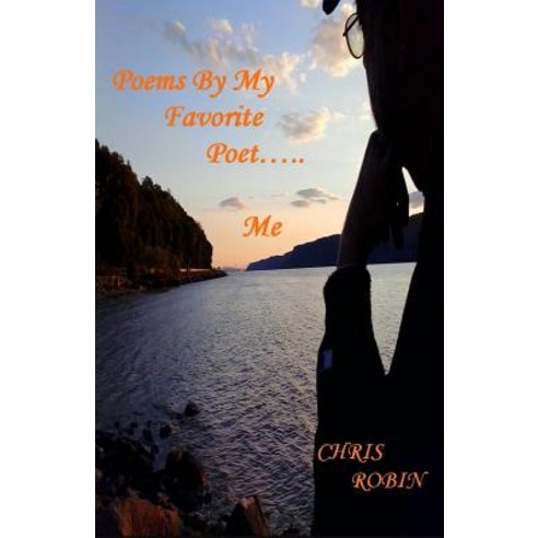 Poems by My Favorite Poet Me Paperback, Createspace Independent Publishing Platform