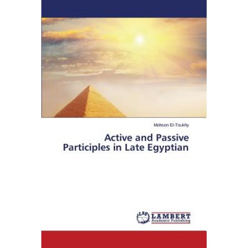 Active and Passive Participles in Late Egyptian Paperback, LAP Lambert Academic Publishing