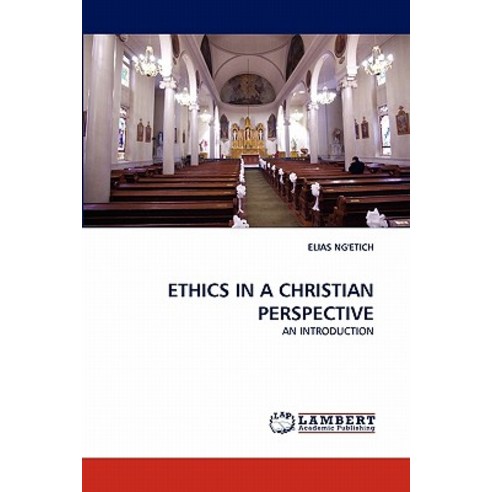 Ethics in a Christian Perspective Paperback, LAP Lambert Academic Publishing
