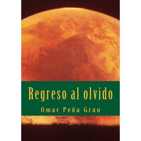 Regreso Al Olvido Paperback, Createspace Independent Publishing Platform