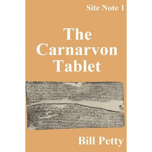 The Carnarvon Tablet: Site Notes #1 Paperback, Createspace Independent Publishing Platform
