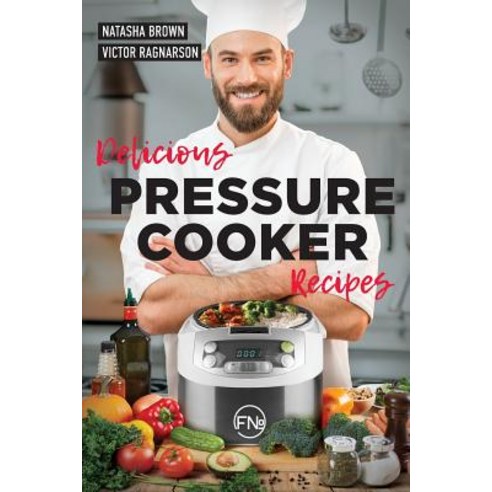 Delicious Pressure Cooker Recipes Paperback, Createspace Independent Publishing Platform