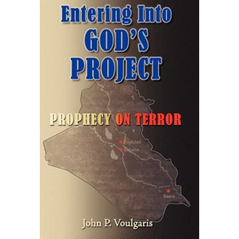 Entering Into God''s Project: Prophecy on Terror Paperback, Authorhouse