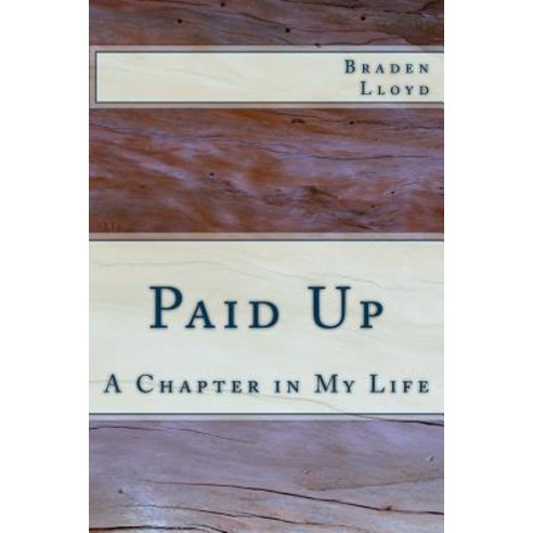 Paid Up: A Chapter in My Life Paperback, Createspace Independent Publishing Platform