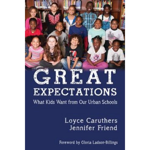 Great Expectations: What Kids Want from Our Urban Public Schools Paperback, Information Age Publishing