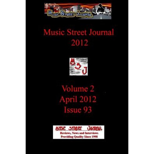 Music Street Journal 2012: Volume 2 - April 2012 - Issue 93 Paperback, Lulu.com