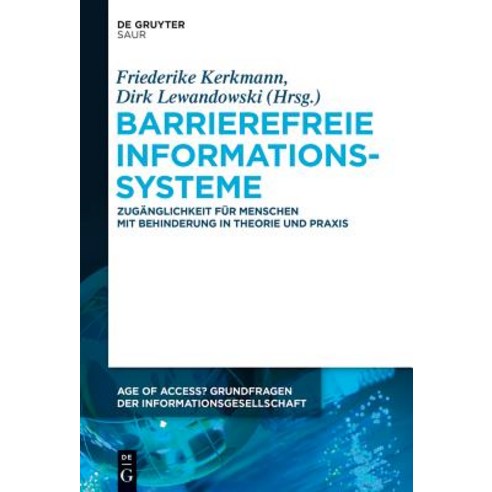 Barrierefreie Informationssysteme: Zuganglichkeit Fur Menschen Mit Behinderung in Theorie Und Praxis Hardcover, Walter de Gruyter