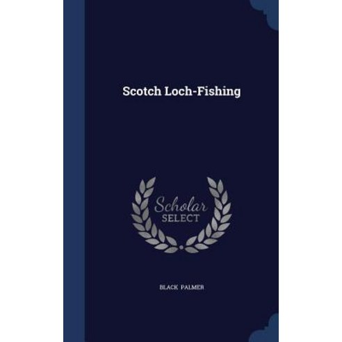 Scotch Loch-Fishing Hardcover, Sagwan Press