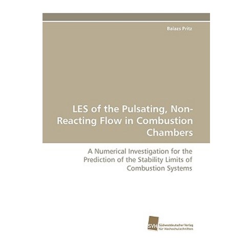 Les of the Pulsating Non-Reacting Flow in Combustion Chambers Paperback, Sudwestdeutscher Verlag Fur Hochschulschrifte
