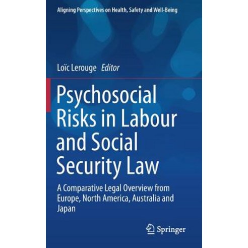 Psychosocial Risks in Labour and Social Security Law: A Comparative Legal Overview from Europe North America Australia and Japan Hardcover, Springer