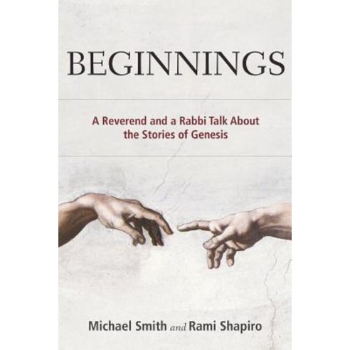 Beginnings: A Reverend and a Rabbi Talk about the Stories of Genesis Paperback, Smyth & Helwys Publishing, Incorporated