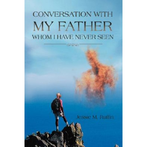 Conversation with My Father Whom I Have Never Seen Paperback, iUniverse
