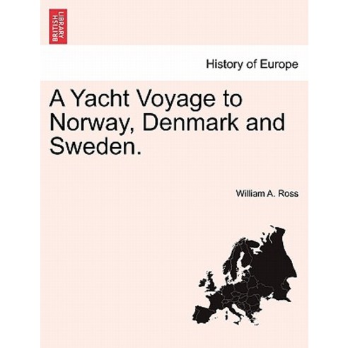 A Yacht Voyage to Norway Denmark and Sweden. Paperback, British Library, Historical Print Editions